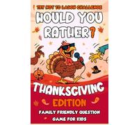 Thanksgiving Gifts: Would You Rather? Thanksgiving Edition for Kids: Gobble, Giggle & Play!: Funny and Adorable Questions to Celebrate Gratitude and Giggles