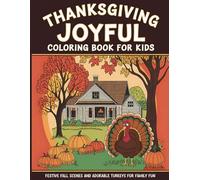 Thanksgiving Joyful Coloring Book for Kids: Festive Fall Scenes and Adorable Turkeys for Family Fun