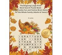 Thanksgiving Large Print Word Search Puzzle Book: 40+ Puzzles Fun and Festive Brain Game for the Whole Family (Adults & Teens): Relaxing, Full-Page ... The Best Holiday Gift for the whole family