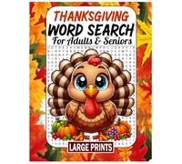 Thanksgiving Large Prints Word Search For Adults & Seniors: Enjoy the Harvest Season with Fun & Brain-Boosting Word Searches With Thanksgiving Word ... Large Letters For Adults & Seniors.