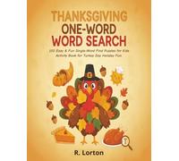 Thanksgiving One-Word Word Search: 100 Easy & Fun Single-Word Find Puzzles for Kids Activity Book for Turkey Day Holiday Fun.