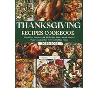THANKSGIVING RECIPES COOKBOOK: Stress-Free Harvest with 100 Recipes, Make-Ahead Menus & Pantry Secrets for Flawless Holiday Feasts
