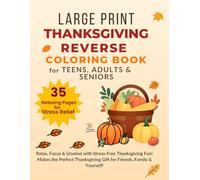 Thanksgiving Reverse Coloring Book | Large Print Fall Coloring Pages for Teens, Adults & Seniors: 35 Festive Easy-to-Trace Designs for Relaxation & Stress Relief