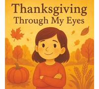 Thanksgiving Through My Eyes: “From Pilgrims to Family-Finding the True Meaning of Thanksgiving”