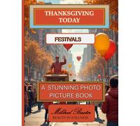 Thanksgiving Today Festivals A Stunning Photo Picture Book: A Mildred Baxter - Beauty in Stillness Collection