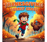 Thanksgiving Turkey Chase : Liam's Wild FUN Adventure to Catch the Fastest Turkey