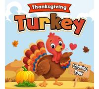 Thanksgiving Turkey Coloring Book for Kids Ages 2-5: Cute and Easy Turkey Coloring Pages with Fun Thanksgiving Scenes for Toddlers & Preschool Kids