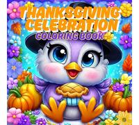 Thanksgiving Turkeys Celebration Coloring Book: Cute & Festive Turkey Coloring Pages for Kids | Fun Thanksgiving Holiday Activities with Pumpkins, Harvest Scenes, and Autumn Animals