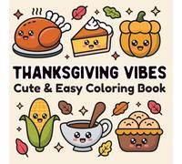 Thanksgiving Vibes Cute and Easy Coloring Book: Cozy and Fun Seasonal Harvest with Turkeys and Stress Relief Coloring Pages