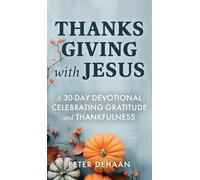 Thanksgiving with Jesus: A 30-Day Devotional Celebrating Gratitude and Thankfulness: 5