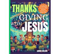 Thanksgiving with Jesus: A 45-Day Teen Devotional Gift Experience Filled with Faith, Gratitude, and Holiday Cheer