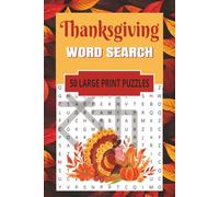Thanksgiving Word Search 50 Large Print Puzzles: Celebrate Thanksgiving with fun, festive puzzles! | 6x9 inches, 101 pages | 50 puzzles with Solutions...Gift for Adults, Holidays and Relaxation