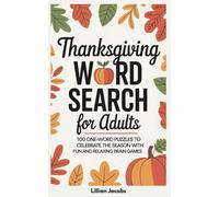 Thanksgiving Word Search for Adults: 100 One-Word Puzzles to Celebrate the Season with Fun and Relaxing Brain Games