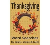 Thanksgiving Word Search for adults, seniors and teens: Relax, reflect, and celebrate the season of gratitude. Unwind, focus, and enjoy challenging puzzles filled with Thanksgiving cheer!
