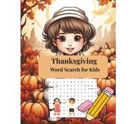 Thanksgiving Word Search for Kids Ages 6-10: Fun Holiday Puzzle Book with 50 Festive Word Games, Large Print, and Answer Key: Includes 50 ... Kids, Classrooms, Road Trips, and Holiday Fun