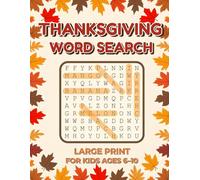 Thanksgiving Word Search for Kids Ages 6-10: Large Print Word Search with Autumn and Thanksgiving Fun Featuring Turkeys, Pumpkins and Holiday Themes