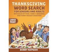 Thanksgiving Word Search For Seniors And Adults: 101 Puzzles Of Food, Family, Memories, And Funny Holiday Disasters