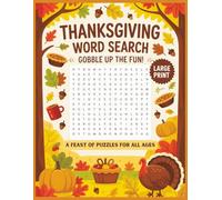 Thanksgiving Word Search: Gobble Up the Fun! A Feast of Puzzles for All Ages | Large Print | Perfect for Seniors, Adults, and Teens