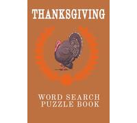 Thanksgiving Word Search Puzzle Book: Word Searches with Easy to Read Print about Thanksgiving, Family Gratitude, Turkey, and more| 6x9 inches, 100 pages, 50 puzzles