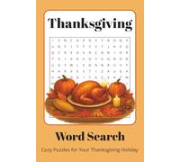 Thanksgiving Word Search: Thanksgiving Word Search for Adults, Kids & Holiday Lovers | 70+ Festive Puzzles | A Great Gift for Fall Gatherings, Family Fun & Relaxing Moments