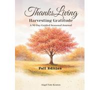 ThanksLiving Harvesting Gratitude Fall Edition: A 90 Day Guided Seasonal Journal