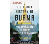 Thant Myint-U The Hidden History of Burma (Tascabile)