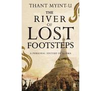 Thant Myint-U The River of Lost Footsteps (Tascabile)