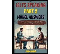 Thao Nguyen Van Chuong Ielts Speaking Part 2 Model Answers (Tascabile)