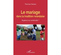 Tharcisse Seman Le mariage dans la tradition rwandaise. Rupture ou c (Tascabile)