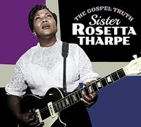 Tharpe Sister Rosetta - The Gospel Truth (+ Sister Rosetta Tharpe)