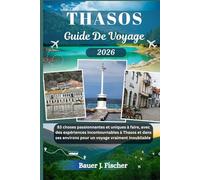 THASOS GUIDE DE VOYAGE: 83 choses passionnantes et uniques à faire, avec des expériences incontournables à Thasos et dans ses environs pour un voyage vraiment inoubliable