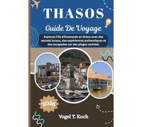 THASOS GUIDE DE VOYAGE: Explorez l'île d'Émeraude en Grèce avec des secrets locaux, des expériences authentiques et des escapades sur des plages cachées.