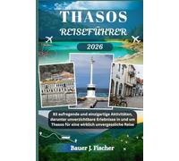 THASOS REISEFÜHRER: 83 aufregende und einzigartige Aktivitäten, darunter unverzichtbare Erlebnisse in und um Thasos für eine wirklich unvergessliche Reise