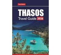 THASOS TRAVEL GUIDE 2026: Discover Top Attractions, Beaches, Local Cuisine, and Cultural Experiences in Northern Greece
