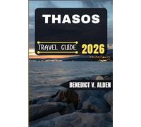 THASOS TRAVEL GUIDE: Discover hidden gems, practical tips, and memorable experiences for every step of your travel adventure.