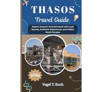 THASOS TRAVEL GUIDE: Explore Greece’s Emerald Island with Local Secrets, Authentic Experiences, and Hidden Beach Escapes