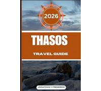 THASOS TRAVEL GUIDE: Explore Must-see Destinations, Hidden Gems, Authentic Experiences.