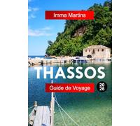 THASSOS GUIDE DE VOYAGE 2026: Explorez la Grèce avec des plages de marbre, des villages de montagne, des forêts de pins et des eaux de l'Égée