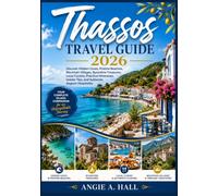 Thassos Travel Guide 2026: Discover Hidden Coves, Pristine Beaches, Mountain Villages, Byzantine Treasures, Local Cuisine, Practical Itineraries, Insider Tips, and Authentic Aegean Hospitality