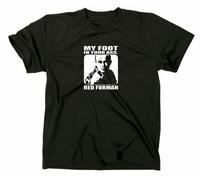 That 70s Mostra Red Forman Funny T-Shirt My Foot IN Your Ass La Anni Settanta