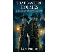 That Basterd Holmes & The New England Affair