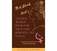 That Black Girl's Natural Remedy Book For The Female Reproductive System - NUOVO