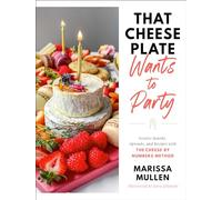 Marissa Mullen That Cheese Plate Wants to Party (Copertina rigida)