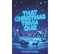 That Christmas Trivia Quiz: 1000 Questions on Christmas Movies, Music, Traditions, TV Specials, Gifts, Toys & More | Perfect for Festive Game Nights, Parties & Family Fun