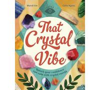That Crystal Vibe: Unlock your confidence and calm with crystal energy