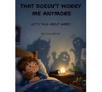 That Doesn't Worry Me Anymore: Let's Talk About Worry. Book 1 in the Let's Talk About Series