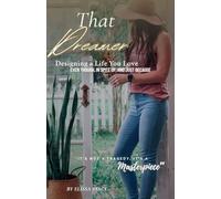 That Dreamer: Designing a Life You Love -Even Though, In Spite Of, and Just Because