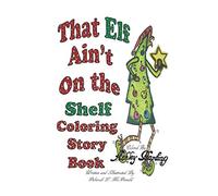 That Elf Ain't On the Shelf Coloring Storybook