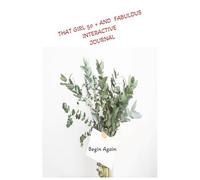 THAT GIRL 50 + AND FABULOUS: INTERACTIVE JOURNAL