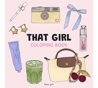 That girl: Coloring book for adults and kids. Over 100 beauty, fashion, makeup, and self-care illustrations. The perfect gift !